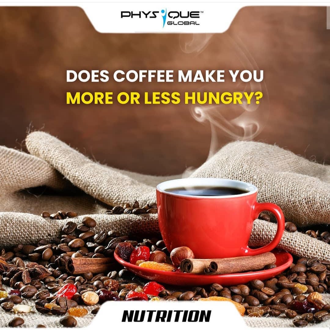 Does coffee make you more or less hungry? Physique Global