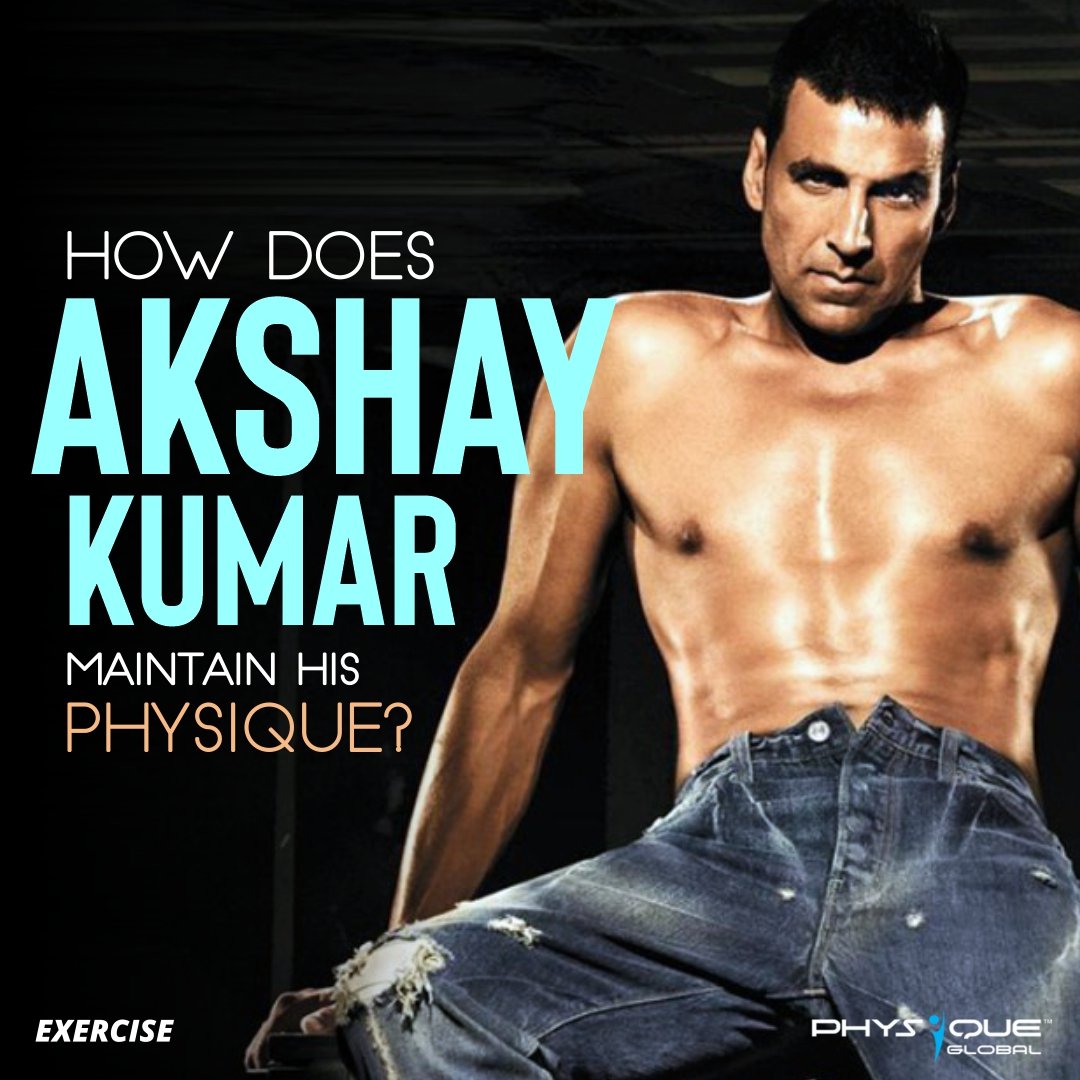 How does Akshay Kumar maintain his Physique?