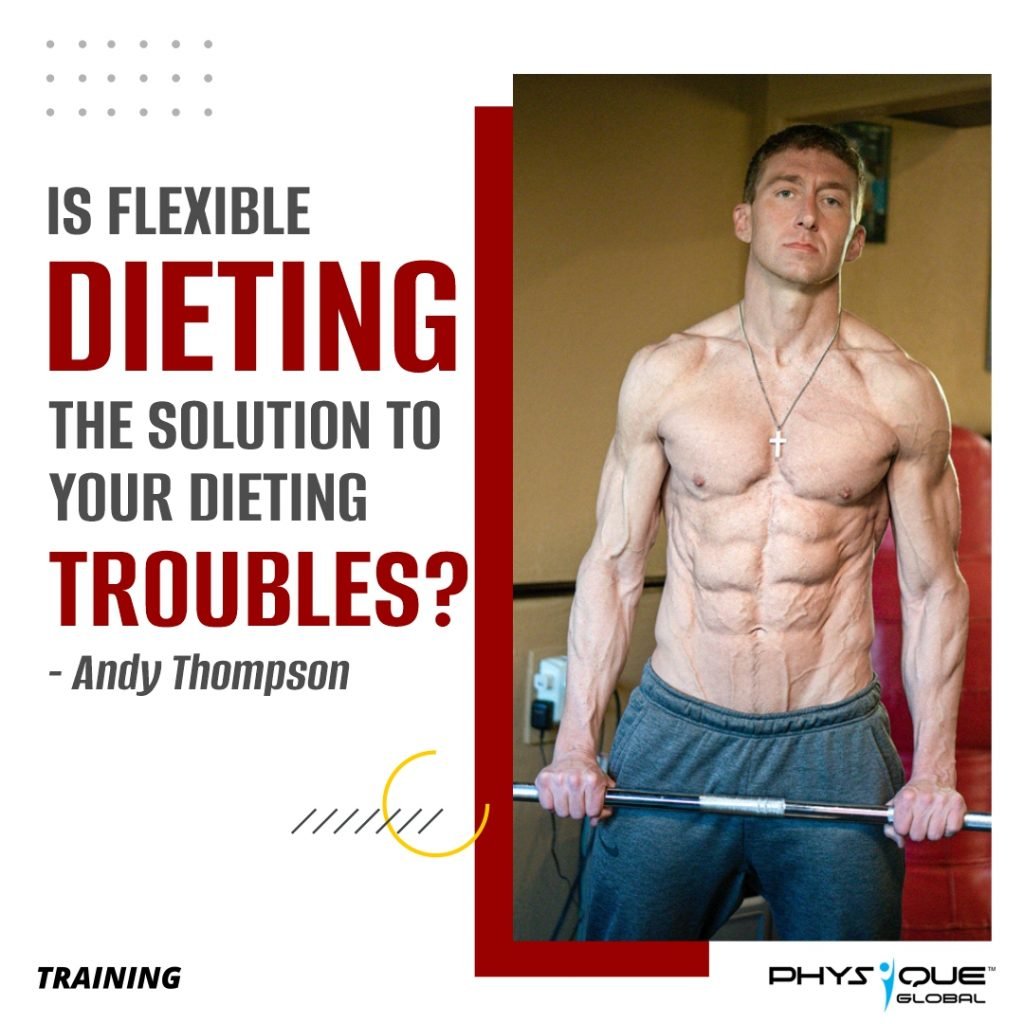 Is Flexible Dieting the solution to your dieting troubles? - Andy Thompson